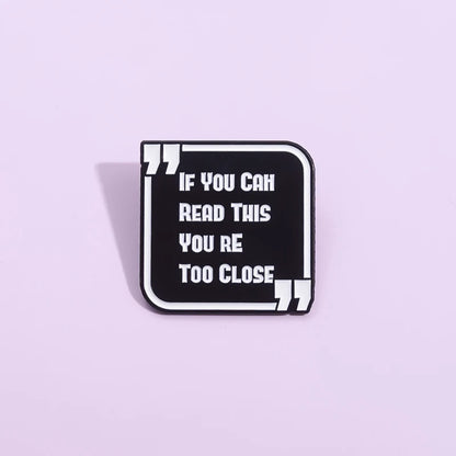 If You Can Read This You Are Too Close Brooch Funny English Distance Reminder Backpack Badge Gift for Friends