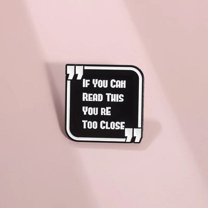 If You Can Read This You Are Too Close Brooch Funny English Distance Reminder Backpack Badge Gift for Friends