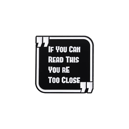 If You Can Read This You Are Too Close Brooch Funny English Distance Reminder Backpack Badge Gift for Friends