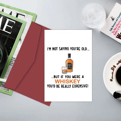 Funny Birthday Card for Father,But If You Were A Whisky You'd Be Really Expensive!,Birthday Greeting Card for Dad Friend,Family